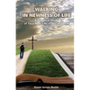 Walking in Newness of Life: A Practical Study of Your New Life in Jesus Christ - Paperback