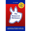 The Democrat Dictionary: An Essential Reference Guide for Understanding Liberal Politicians - Paperback