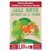 Max Gets Stuck In a Tree - Early Reader - Children's Picture Books - Paperback