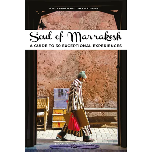 Soul of Marrakesh: A Guide to 30 Exceptional Experiences - Paperback