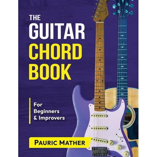 The Guitar Chord Book: Acoustic Guitar Chords For Beginners & Improvers - Paperback