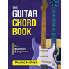 The Guitar Chord Book: Acoustic Guitar Chords For Beginners & Improvers - Paperback