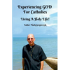 Experiencing GOD for Catholics: Living a Holy Life! - Paperback