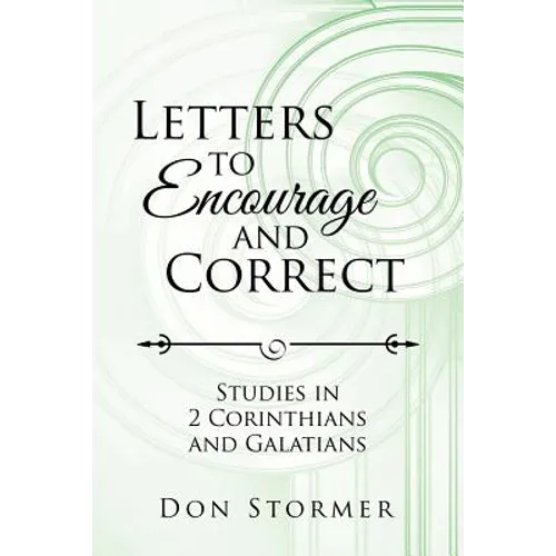 Letters to Encourage and Correct: Studies in 2 Corinthians and Galatians - Paperback