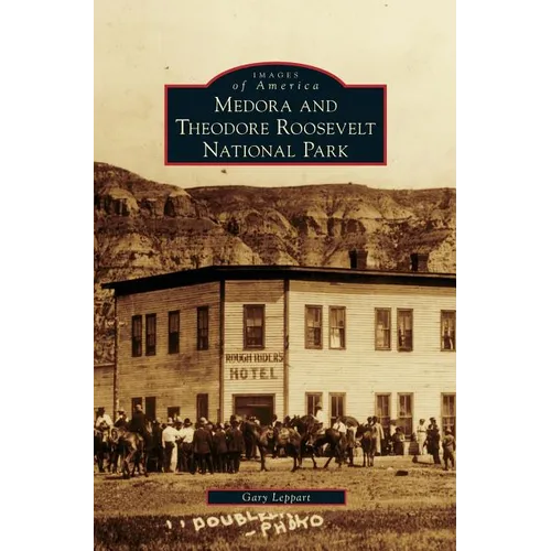 Medora and Theodore Roosevelt National Park - Hardcover