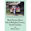 Short Stories about Life in Berkeley County South Carolina - Hardcover