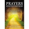 Prayers After God's Own Heart: An Invitation to Enter Into a Deeper, More Personal Relationship with Your Heavenly Father - Paperback
