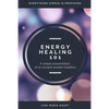 Energy Healing 101: A Simple Presentation of an Ancient Wisdom Tradition - Paperback