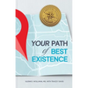 Your Path of Best Existence: A Medical Guide's Roadmap - Paperback
