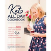The Keto All Day Cookbook: More Than 100 Low-Carb Recipes That Let You Stay Keto for Breakfast, Lunch, and Dinner - Paperback