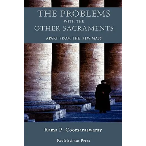 The Problems with the Other Sacraments: Apart from the New Mass - Paperback