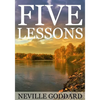 Five Lessons: A Clear, Definite, Lecture on Using The Power of Your Imagination! - Paperback