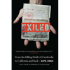 Exiled: From the Killing Fields of Cambodia to California and Back - Paperback