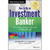 How to Be an Investment Banker, + Website: Recruiting, Interviewing, and Landing the Job - Hardcover