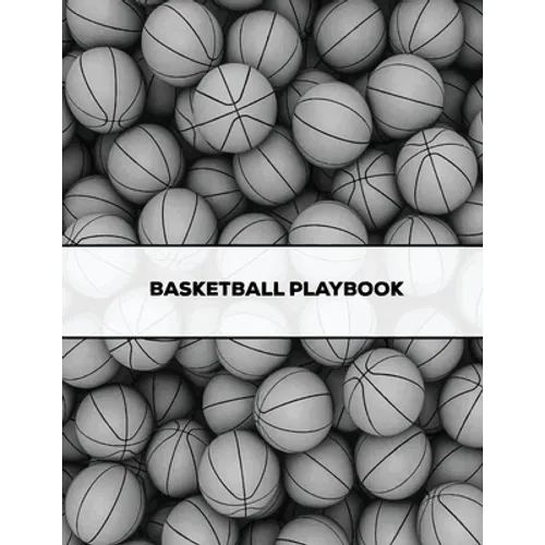 Basketball Playbook: Coach Gift, Blank Basketball Court Templates, Plays Book, Player Roster, Record Statistics, Game Schedule, Coaches Notes Notebook - Paperback