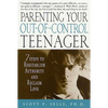 Parenting Your Out-Of-Control Teenager: 7 Steps to Reestablish Authority and Reclaim Love - Paperback