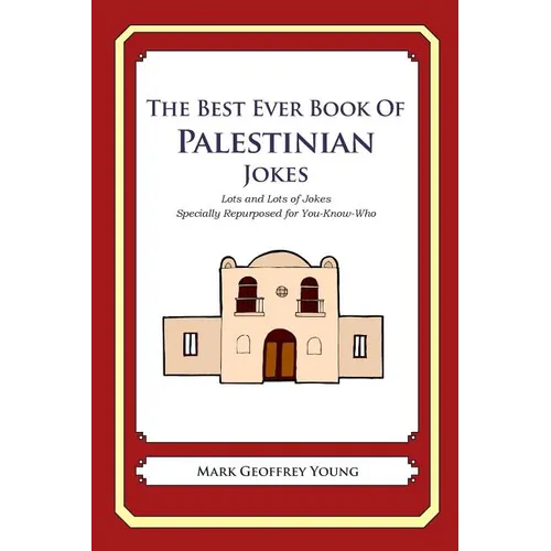 The Best Ever Book of Palestinian Jokes: Lots and Lots of Jokes Specially Repurposed for You-Know-Who - Paperback