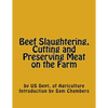Beef Slaughtering, Cutting and Preserving Meat on the Farm - Paperback