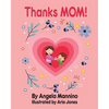 Thanks Mom!: By Angela Mannino - Kid's Book About Mom - Mother's Day books - Paperback