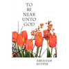 To Be Near Unto God - Paperback