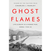 Ghost Flames: Life and Death in a Hidden War, Korea 1950-1953 - Paperback