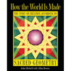 How the World Is Made: The Story of Creation According to Sacred Geometry - Paperback