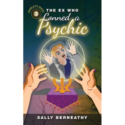 The Ex Who Conned a Psychic: Book 3, Charley's Ghost - Paperback