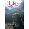 A Life Regained: Breaking Free From Anorexia Nervosa - Paperback