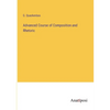 Advanced Course of Composition and Rhetoric - Paperback