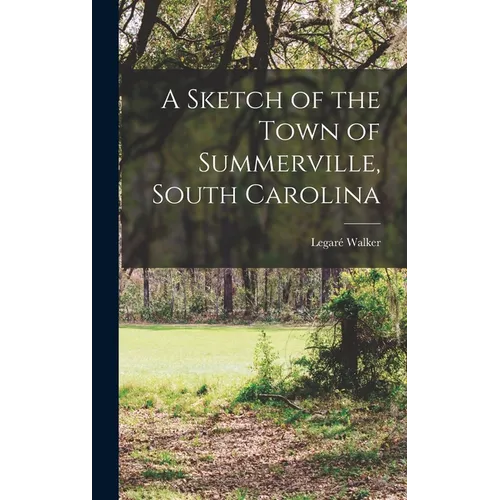 A Sketch of the Town of Summerville, South Carolina - Hardcover