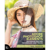 Adobe Photoshop Elements Advanced Editing Techniques and Tricks: The Essential Guide to Going Beyond Guided Edits - Paperback