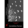 Geraldine Farrar: The Story of an American Singer - Paperback