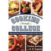 Cooking Through College: When You Can't Stand Instant Noodles Another Day - Paperback