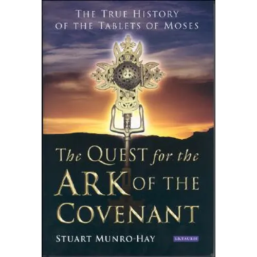 The Quest for the Ark of the Covenant: The True History of the Tablets of Moses - Paperback