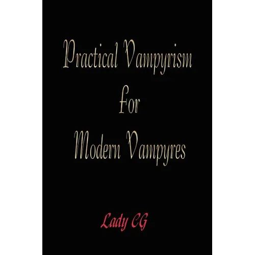 Practical Vampyrism for Modern Vampyres - Paperback