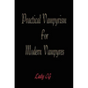 Practical Vampyrism for Modern Vampyres - Paperback