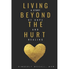 Living Beyond the Hurt: A Story of Hope and Healing - Paperback