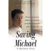 Saving Michael: A Bulimia Story: The true story of our Bulimic son, and the powerful intervention of the Living God - Paperback