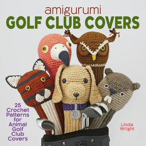 Amigurumi Golf Club Covers: 25 Crochet Patterns for Animal Golf Club Covers - Paperback