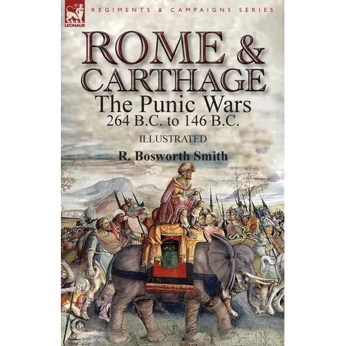 Rome and Carthage: the Punic Wars 264 B.C. to 146 B.C. - Paperback