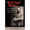 "Red Tom" Hickey: The Uncrowned King of Texas Socialism - Hardcover