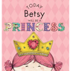 Today Betsy Will Be a Princess - Hardcover