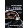 A Friend Named Pressure: Going from Weakness to Strength - Paperback