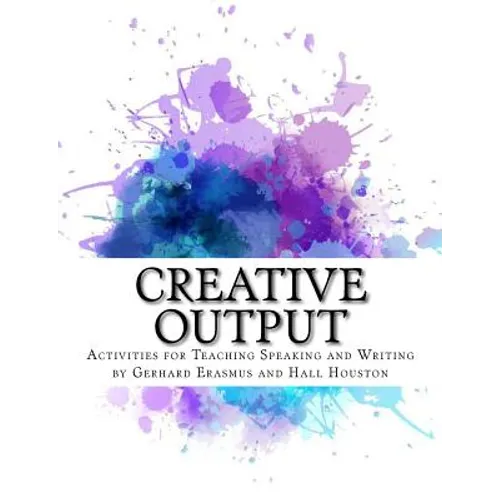 Creative Output: Activities for Teaching Speaking and Writing - Paperback