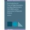 An Introduction to Time-of-Flight Secondary Ion Mass Spectrometry (ToF-SIMS) and its Application to Materials Science - Paperback
