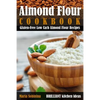 Almond Flour Cookbook: Gluten-Free Low Carb Almond Flour Recipes - Paperback