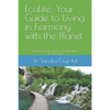EcoLife: Your Guide to Living in Harmony with the Planet: Save money, gain health and help Nature (B/W version) - Paperback