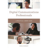 Digital Communications Professionals: A Practical Career Guide - Paperback