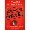 Drunk on Genocide: Alcohol and Mass Murder in Nazi Germany - Paperback
