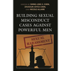 Building Sexual Misconduct Cases Against Powerful Men - Paperback